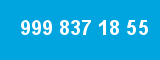999 837 18 55 999 837 18 55